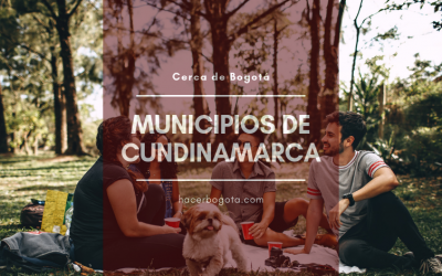 Municipios de Cundinamarca cerca a Bogotá + TOP 10 atractivos turísticos