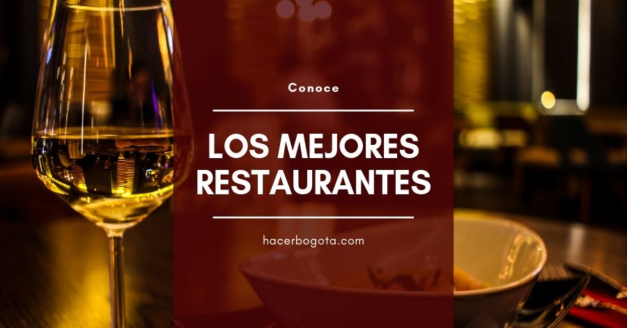 Conoce los mejores restaurantes en Bogotá Colombia + Recomendaciones para una cena romántica